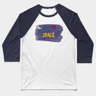 Give me space Baseball T-Shirt
